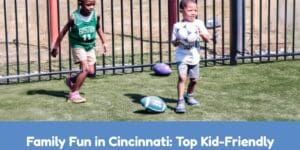 Family Fun in Cincinnati: Top Kid-Friendly Spots Near Youthland Academy