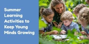 Summer Learning Activities to Keep Young Minds Growing
