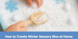 How to Create Winter Sensory Bins at Home: Simple Ideas for Hands-On Learning