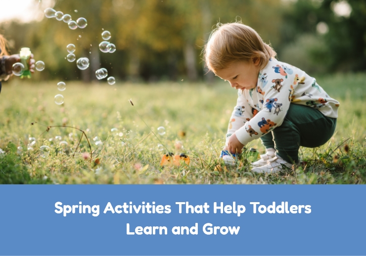 Spring Activities That Help Toddlers Learn and Grow