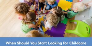 When Should You Start Looking for Childcare or Preschool in Dayton & Cincinnati?