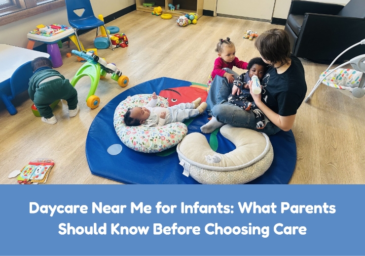 Daycare Near Me for Infants: What Parents Should Know Before Choosing Care