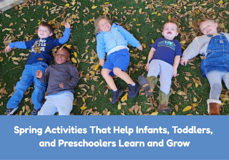 Spring Activities That Help Infants, Toddlers, and Preschoolers Learn and Grow