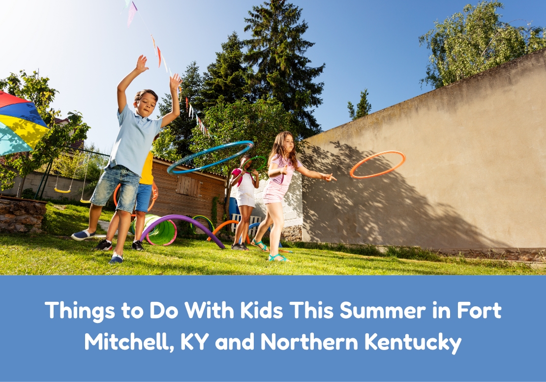 Things to Do With Kids This Summer in Fort Mitchell, KY and Northern Kentucky