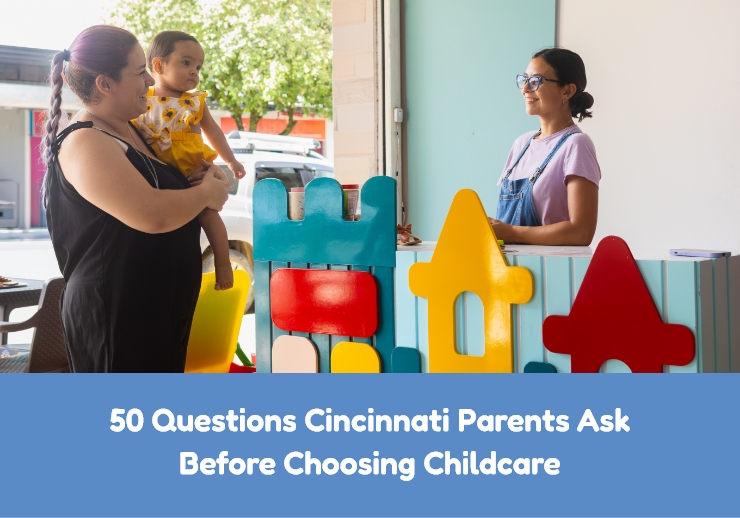 50 Questions Cincinnati Parents Ask Before Choosing Childcare