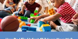 How Do I Find Infant Childcare Near Me?